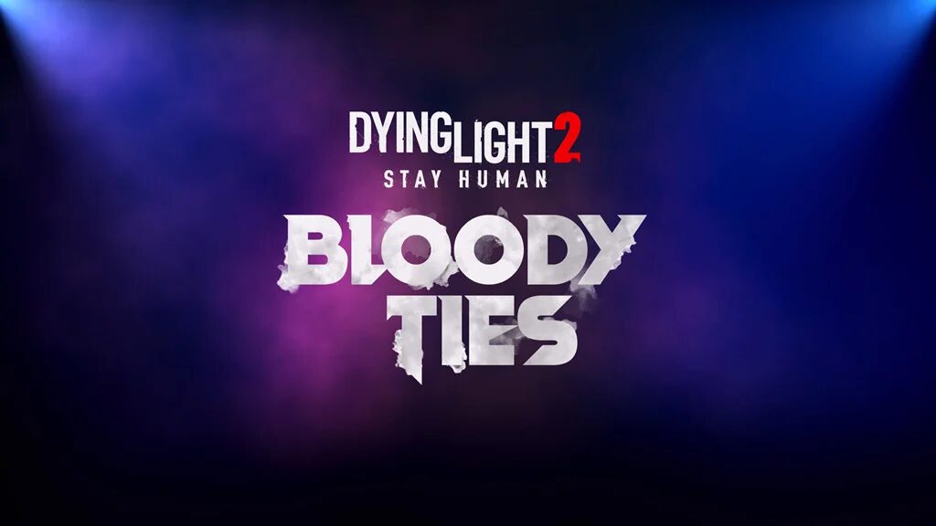 Для Dying Light 2 анонсировали DLC «Bloody Ties»